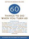 60 Things To Do When You Turn 60 (eBook): 60 Experts on the Subject of Turning 60